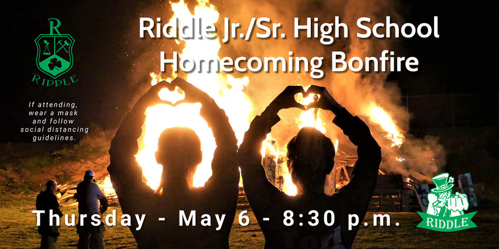 Riddle Jr./Sr. High School Homecoming Bonfire, Thursday, May 6 at 8:30 p.m.